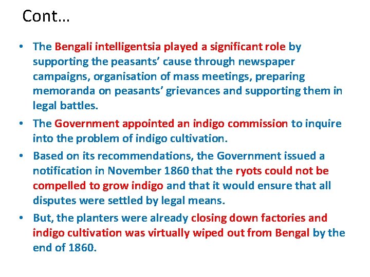 Cont… • The Bengali intelligentsia played a significant role by supporting the peasants’ cause