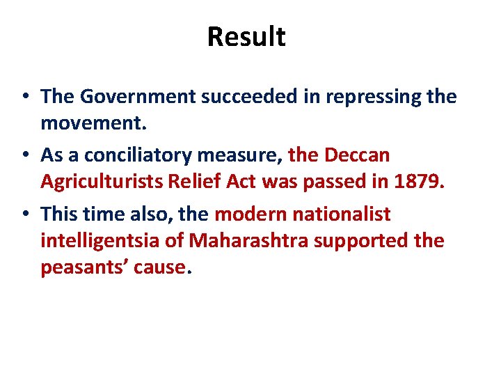 Result • The Government succeeded in repressing the movement. • As a conciliatory measure,