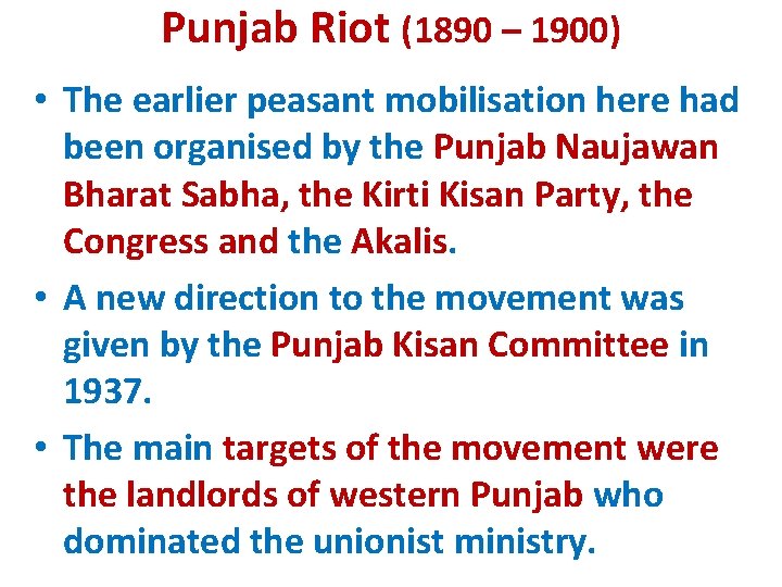 Punjab Riot (1890 – 1900) • The earlier peasant mobilisation here had been organised