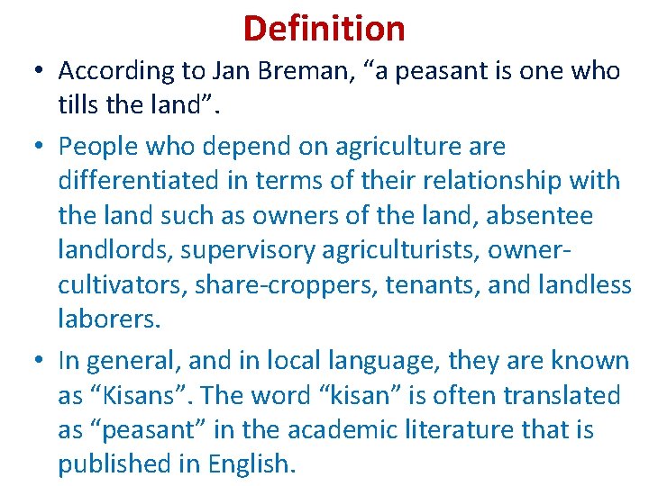 Definition • According to Jan Breman, “a peasant is one who tills the land”.