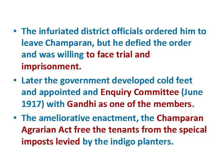  • The infuriated district officials ordered him to leave Champaran, but he defied