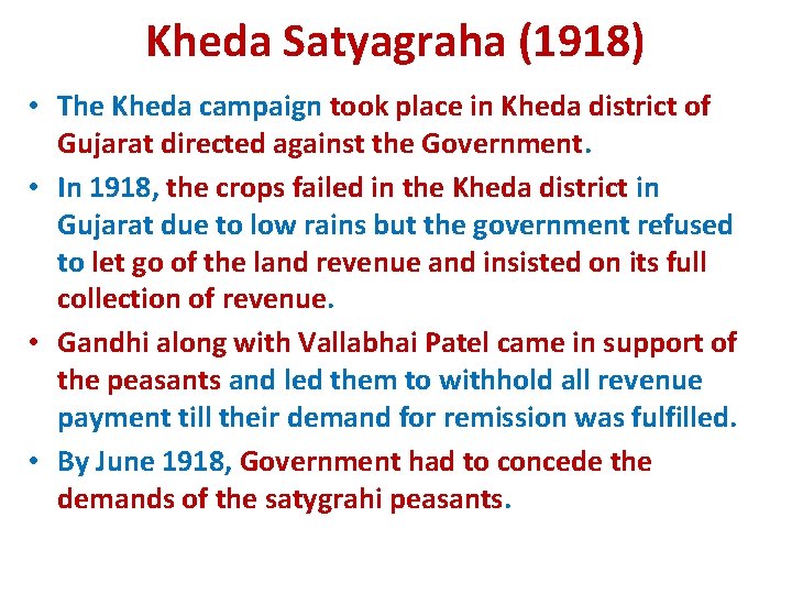 Kheda Satyagraha (1918) • The Kheda campaign took place in Kheda district of Gujarat