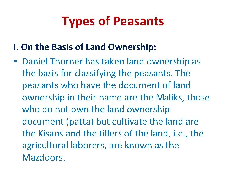 Types of Peasants i. On the Basis of Land Ownership: • Daniel Thorner has