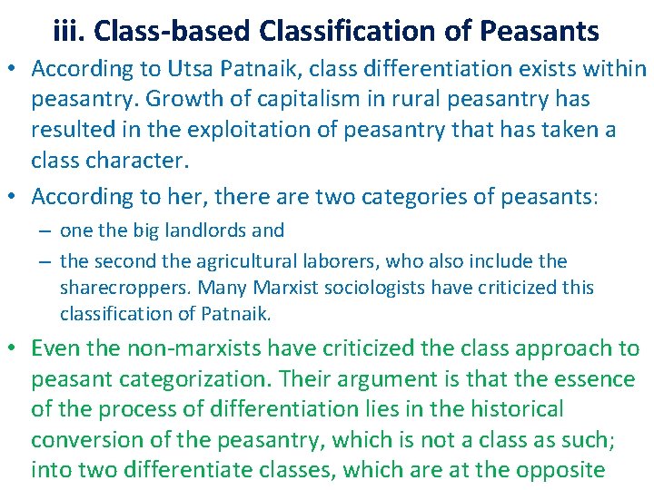 iii. Class based Classification of Peasants • According to Utsa Patnaik, class differentiation exists