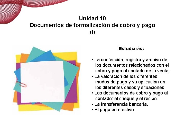 Documentos de formalización de cobro y pago (I) Unidad 10 Documentos de formalización de