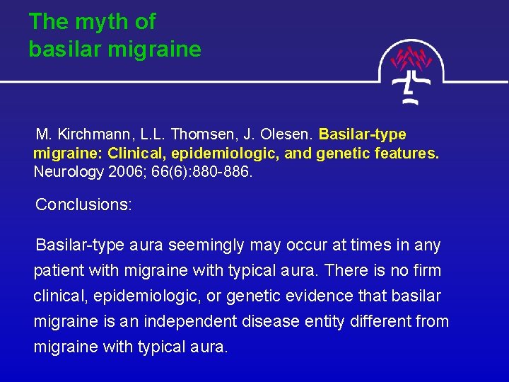 The myth of basilar migraine M. Kirchmann, L. L. Thomsen, J. Olesen. Basilar-type migraine: