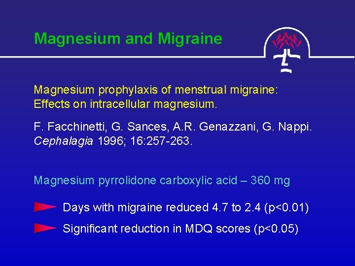  Magnesium and Migraine Magnesium prophylaxis of menstrual migraine: Effects on intracellular magnesium. F.
