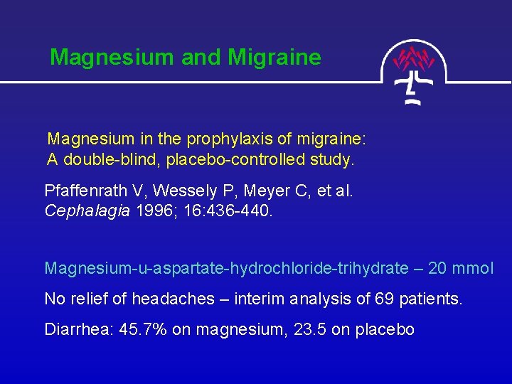  Magnesium and Migraine Magnesium in the prophylaxis of migraine: A double-blind, placebo-controlled study.