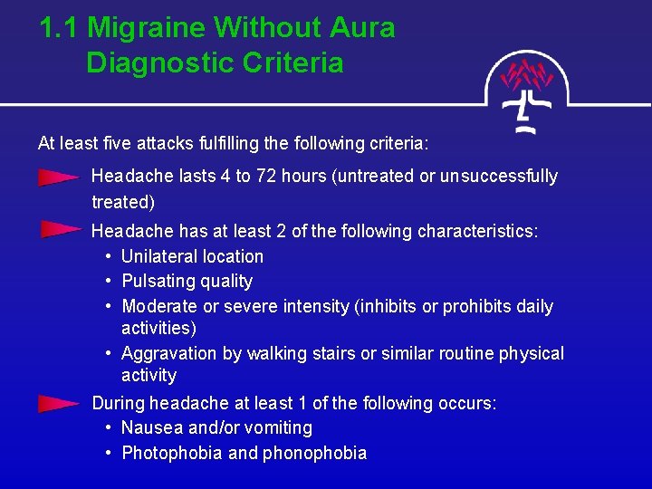 1. 1 Migraine Without Aura Diagnostic Criteria At least five attacks fulfilling the following