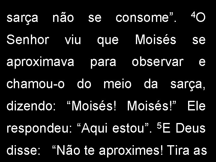 sarça Senhor não viu aproximava se consome”. que para 4 O Moisés se observar