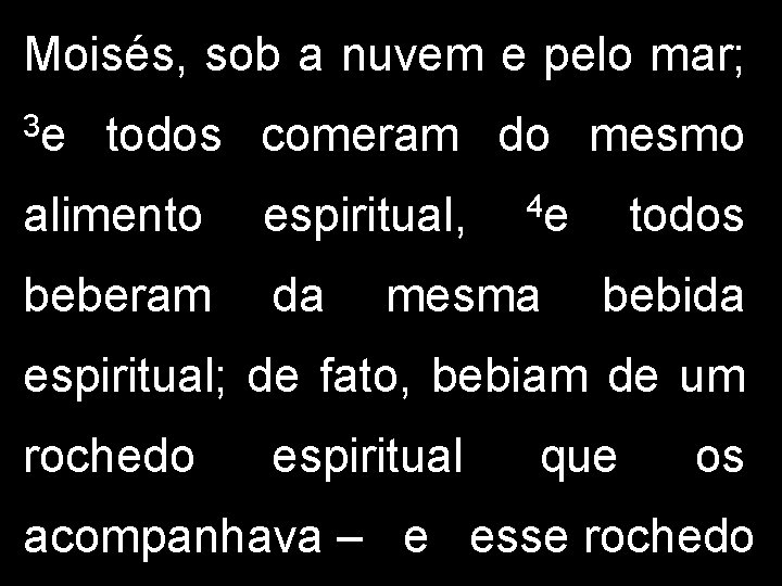 Moisés, sob a nuvem e pelo mar; 3 e todos comeram do mesmo alimento