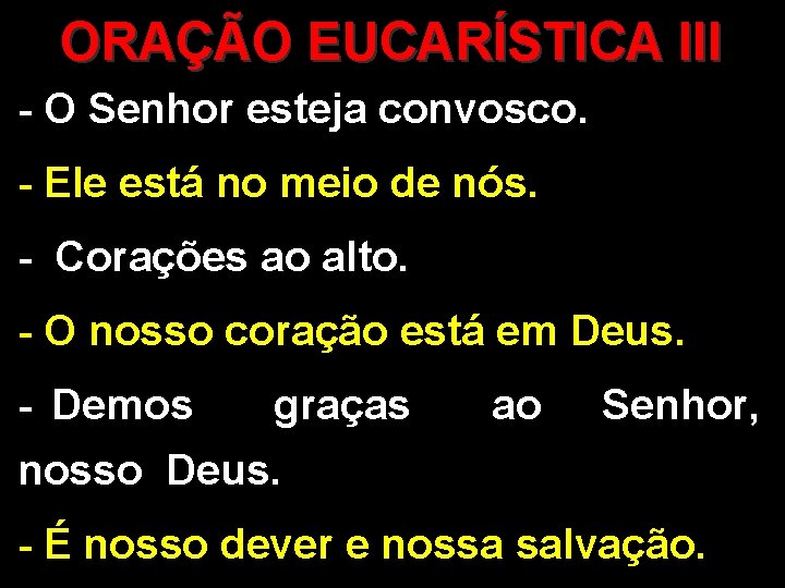 ORAÇÃO EUCARÍSTICA III - O Senhor esteja convosco. - Ele está no meio de