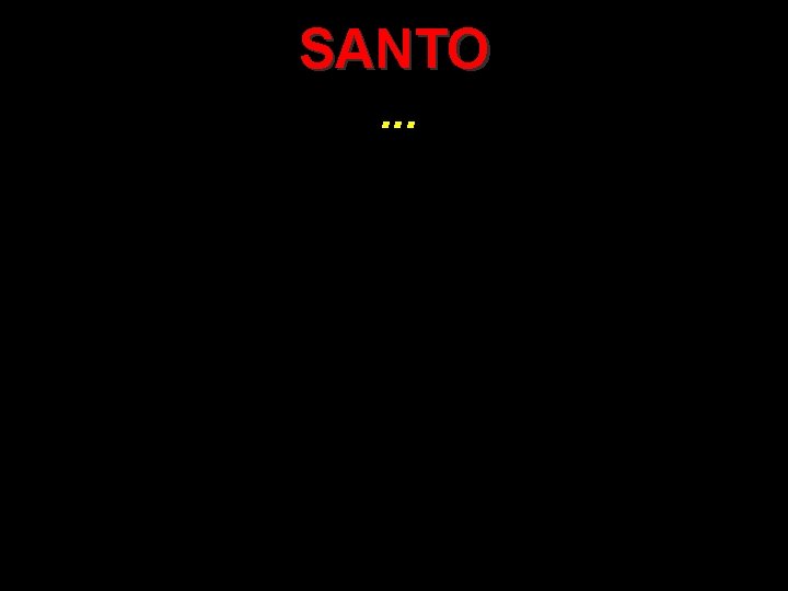 SANTO. . . 