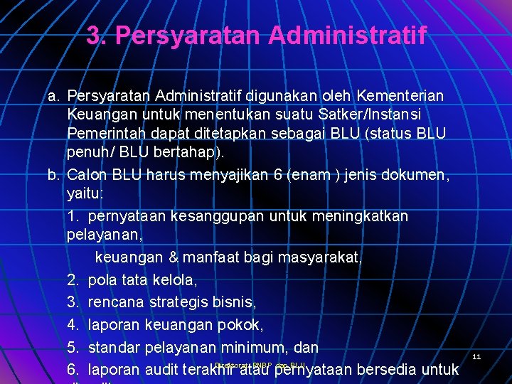 3. Persyaratan Administratif a. Persyaratan Administratif digunakan oleh Kementerian Keuangan untuk menentukan suatu Satker/Instansi