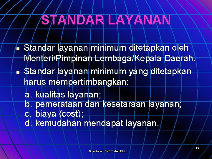 STANDAR LAYANAN n n Standar layanan minimum ditetapkan oleh Menteri/Pimpinan Lembaga/Kepala Daerah. Standar layanan