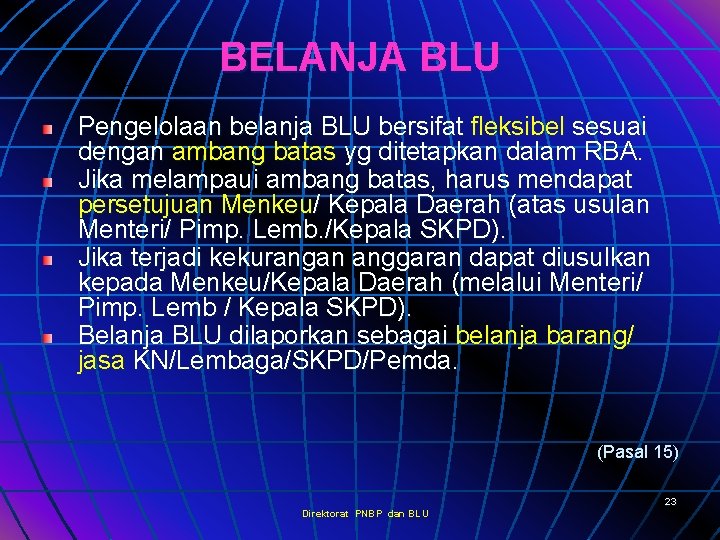 BELANJA BLU Pengelolaan belanja BLU bersifat fleksibel sesuai dengan ambang batas yg ditetapkan dalam