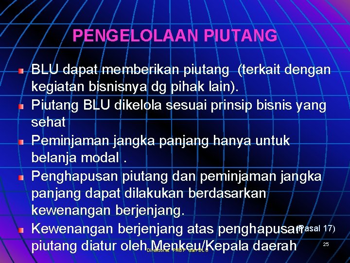 PENGELOLAAN PIUTANG BLU dapat memberikan piutang (terkait dengan kegiatan bisnisnya dg pihak lain). Piutang