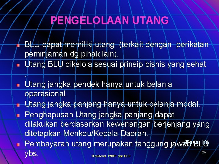 PENGELOLAAN UTANG BLU dapat memiliki utang (terkait dengan perikatan peminjaman dg pihak lain). Utang