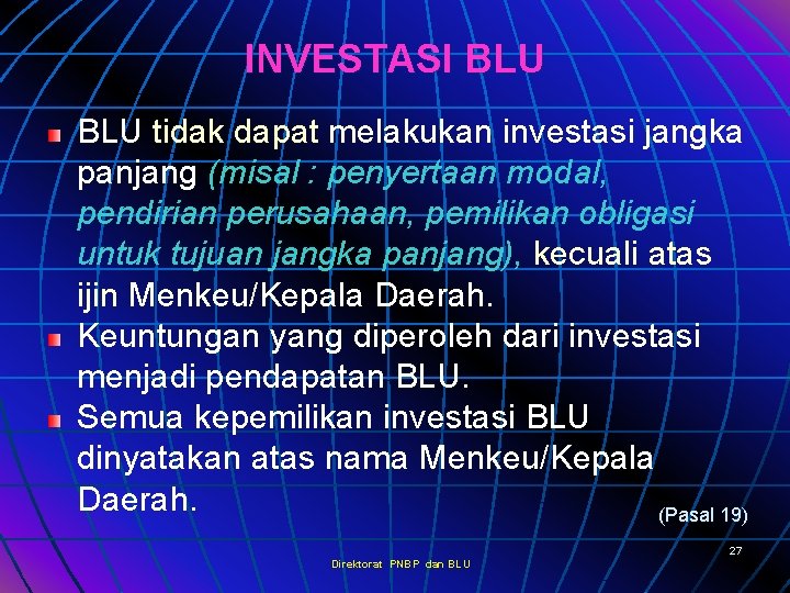 INVESTASI BLU tidak dapat melakukan investasi jangka panjang (misal : penyertaan modal, pendirian perusahaan,