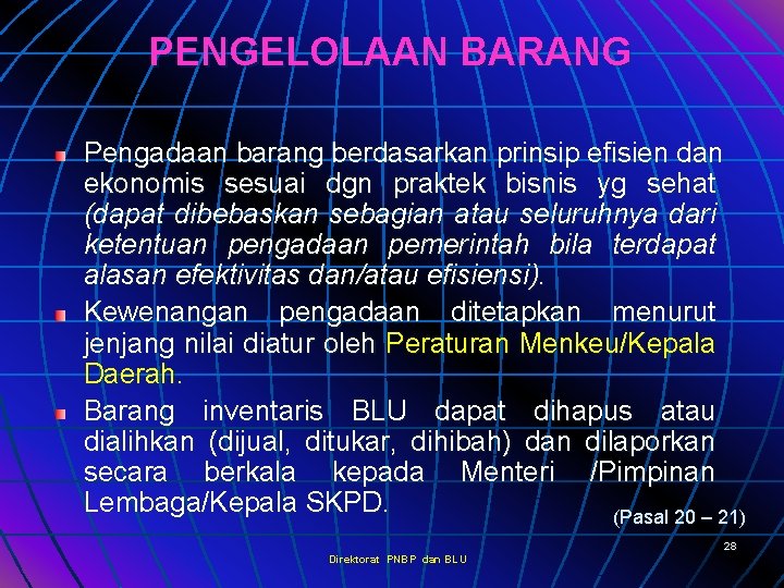 PENGELOLAAN BARANG Pengadaan barang berdasarkan prinsip efisien dan ekonomis sesuai dgn praktek bisnis yg