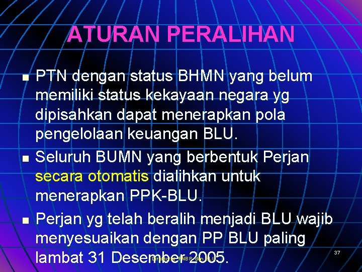 ATURAN PERALIHAN n n n PTN dengan status BHMN yang belum memiliki status kekayaan