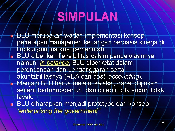 SIMPULAN BLU merupakan wadah implementasi konsep penerapan manajemen keuangan berbasis kinerja di lingkungan instansi