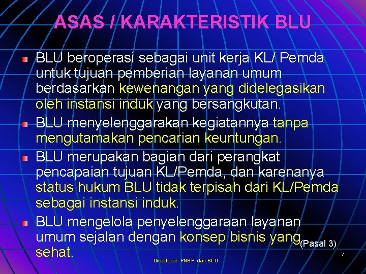 ASAS / KARAKTERISTIK BLU beroperasi sebagai unit kerja KL/ Pemda untuk tujuan pemberian layanan