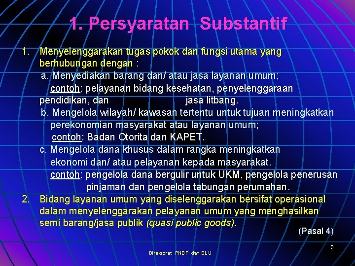 1. Persyaratan Substantif 1. Menyelenggarakan tugas pokok dan fungsi utama yang berhubungan dengan :