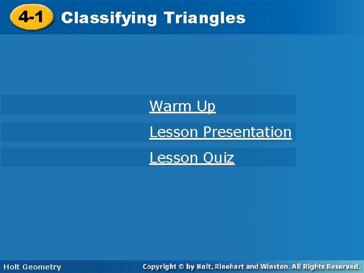 4 -1 Classifying. Triangles Warm Up Lesson Presentation Lesson Quiz Holt Geometry 