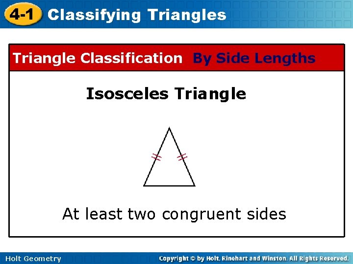 4 -1 Classifying Triangles Triangle Classification By Side Lengths Isosceles Triangle At least two