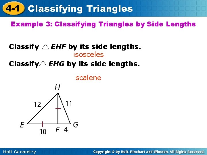 4 -1 Classifying Triangles Example 3: Classifying Triangles by Side Lengths Classify EHF by