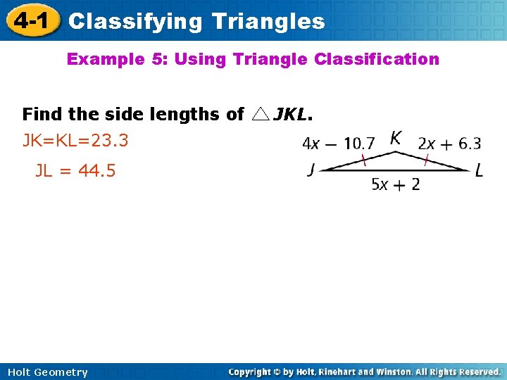 4 -1 Classifying Triangles Example 5: Using Triangle Classification Find the side lengths of