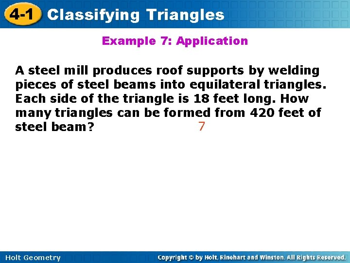 4 -1 Classifying Triangles Example 7: Application A steel mill produces roof supports by