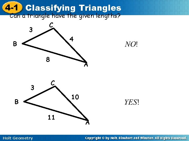4 -1 Classifying Triangles Can a triangle have the given lengths? 3 C 4