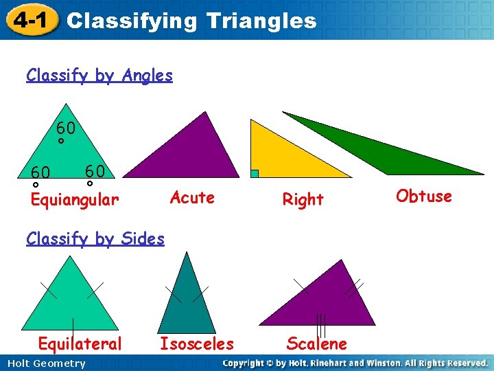 4 -1 Classifying Triangles Classify by Angles 60 ˚ 60 60 ˚ ˚ Equiangular