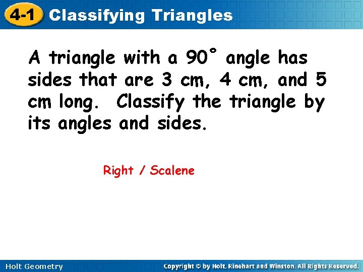 4 -1 Classifying Triangles A triangle with a 90˚ angle has sides that are
