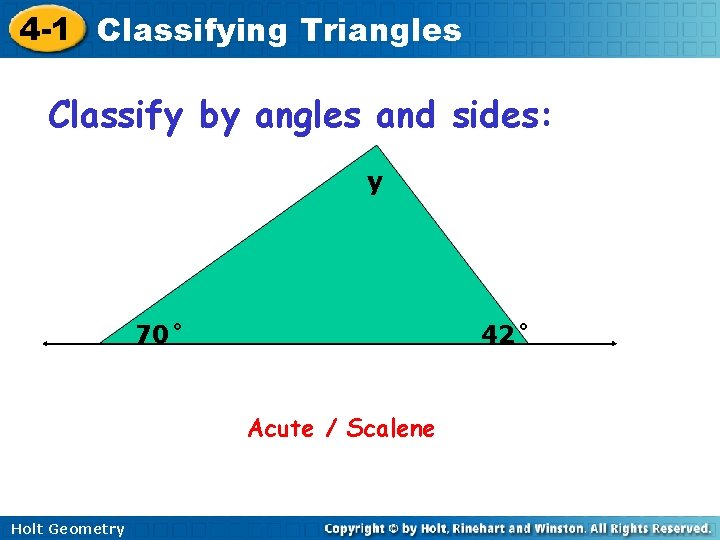 4 -1 Classifying Triangles Classify by angles and sides: y 70˚ 42˚ Acute /
