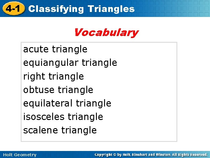 4 -1 Classifying Triangles Vocabulary acute triangle equiangular triangle right triangle obtuse triangle equilateral