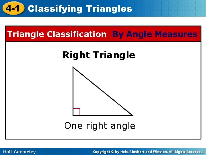 4 -1 Classifying Triangles Triangle Classification By Angle Measures Right Triangle One right angle