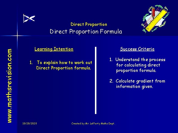 Direct Proportion www. mathsrevision. com Direct Proportion Formula Learning Intention 1. To explain how