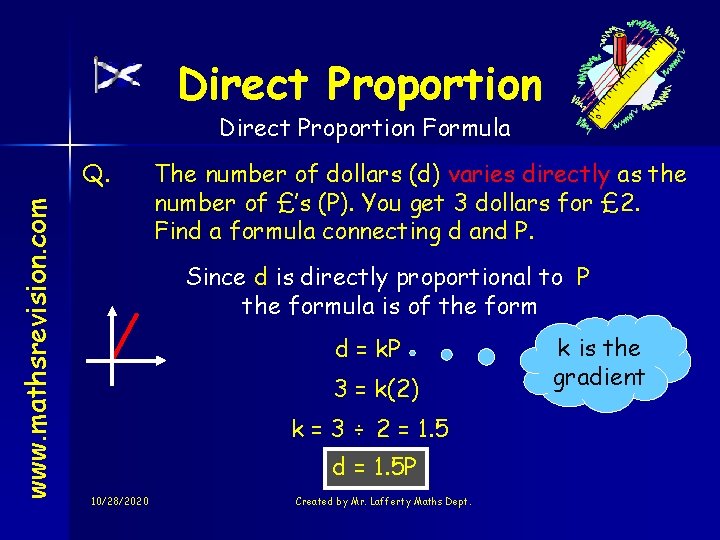 Direct Proportion Formula www. mathsrevision. com Q. The number of dollars (d) varies directly