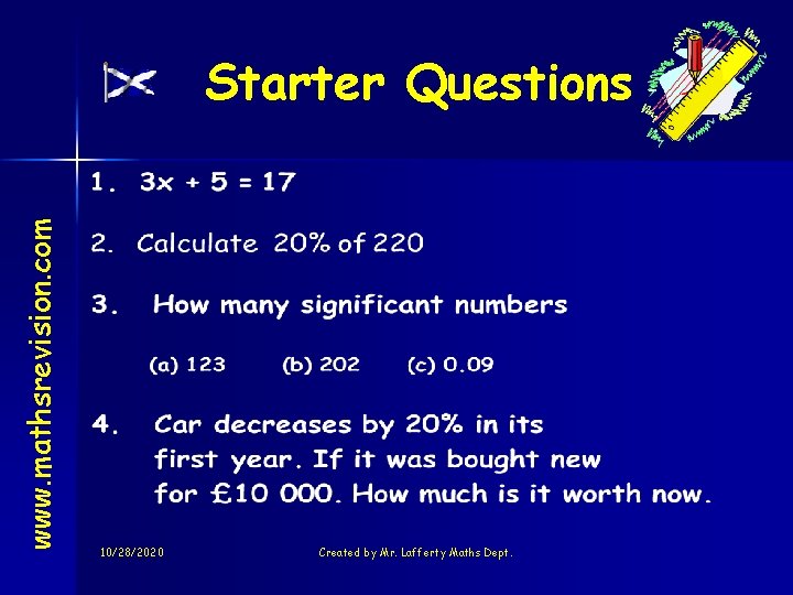 www. mathsrevision. com Starter Questions 10/28/2020 Created by Mr. Lafferty Maths Dept. 