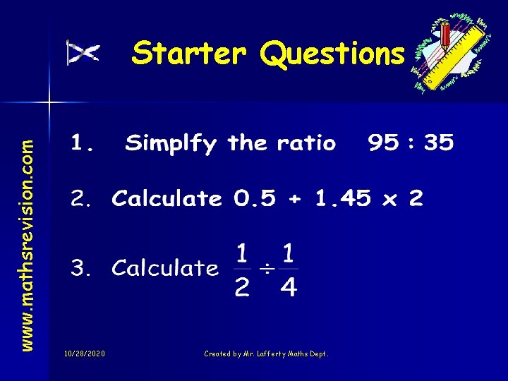 www. mathsrevision. com Starter Questions 10/28/2020 Created by Mr. Lafferty Maths Dept. 