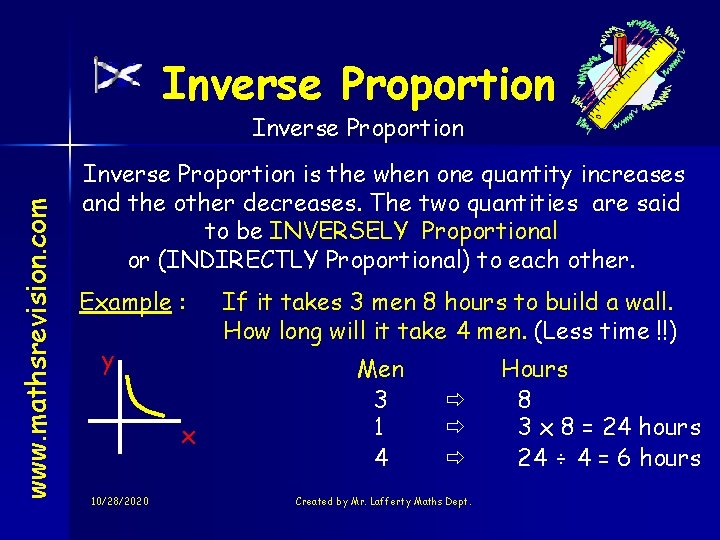 Inverse Proportion www. mathsrevision. com Inverse Proportion is the when one quantity increases and