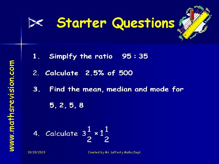 www. mathsrevision. com Starter Questions 10/28/2020 Created by Mr. Lafferty Maths Dept. 