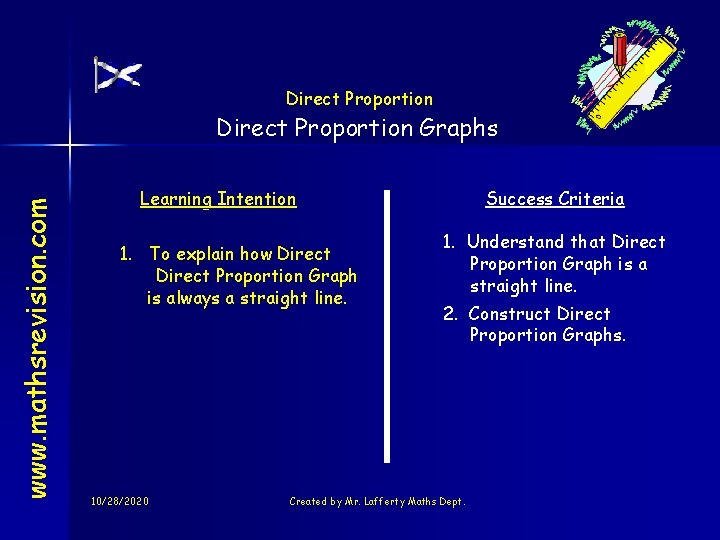 Direct Proportion www. mathsrevision. com Direct Proportion Graphs Learning Intention 1. To explain how