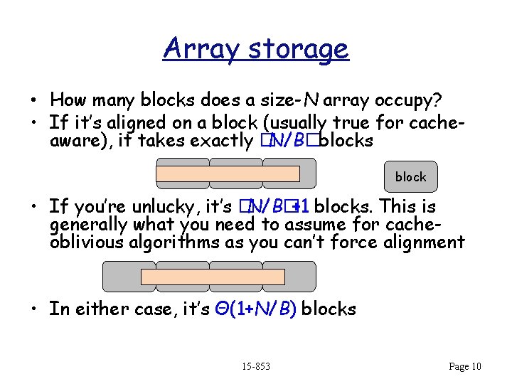 Array storage • How many blocks does a size-N array occupy? • If it’s