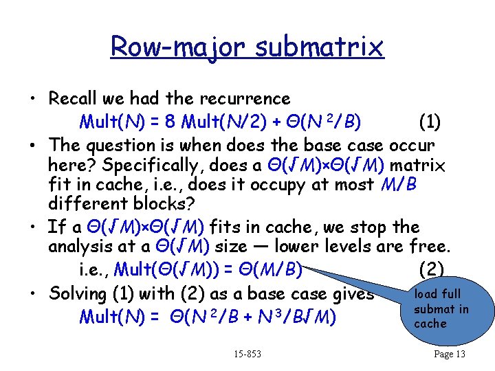 Row-major submatrix • Recall we had the recurrence Mult(N) = 8 Mult(N/2) + Θ(N
