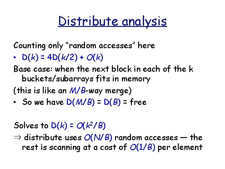 Distribute analysis Counting only “random accesses” here • D(k) = 4 D(k/2) + O(k)