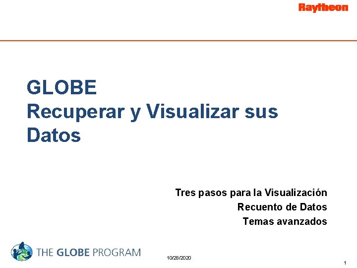 GLOBE Recuperar y Visualizar sus Datos Tres pasos para la Visualización Recuento de Datos
